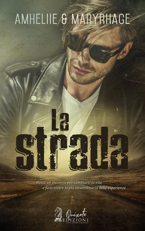 Cover of the book La Strada by Amheliie, Maryrhage, Quixote Edizioni