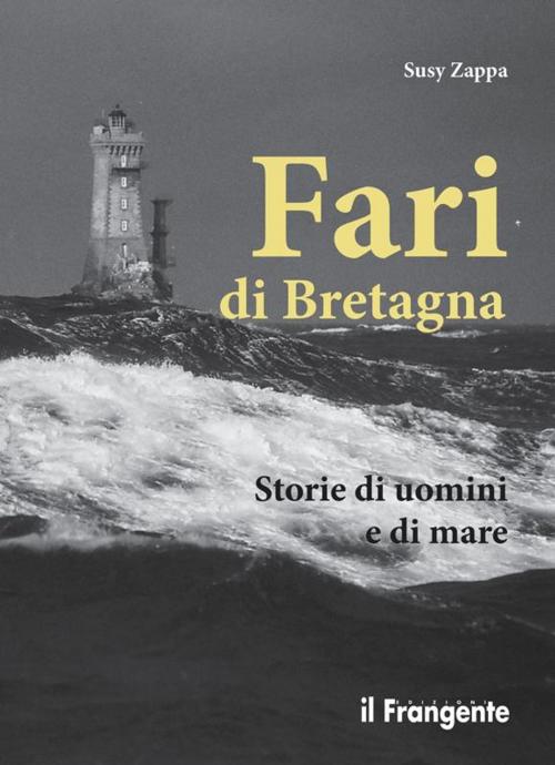 Cover of the book Fari di Bretagna by Susy Zappa, Edizioni Il Frangente