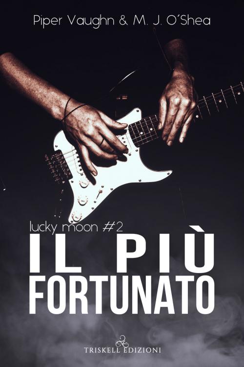 Cover of the book Il più fortunato by M.J. O’Shea, Piper Vaughn, Triskell Edizioni di Barbara Cinelli