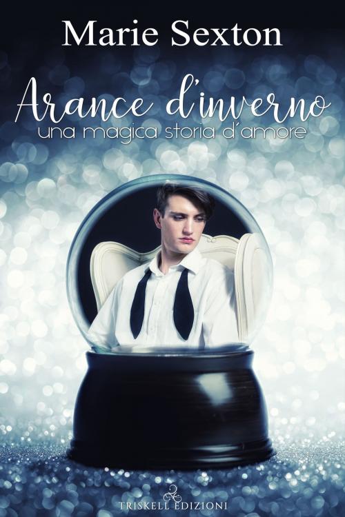 Cover of the book Arance d’inverno by Marie Sexton, Triskell Edizioni di Barbara Cinelli
