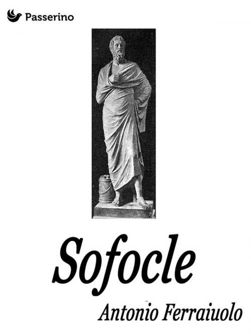 Cover of the book Sofocle by Antonio Ferraiuolo, Passerino