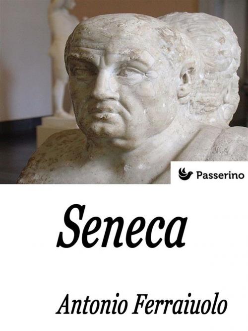 Cover of the book Seneca by Antonio Ferraiuolo, Passerino