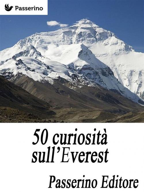 Cover of the book 50 curiosità sull'Everest by Passerino Editore, Passerino