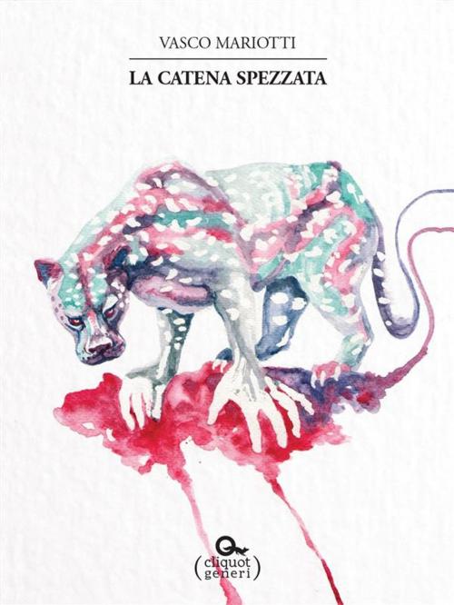 Cover of the book La catena spezzata by Vasco Mariotti, Cliquot