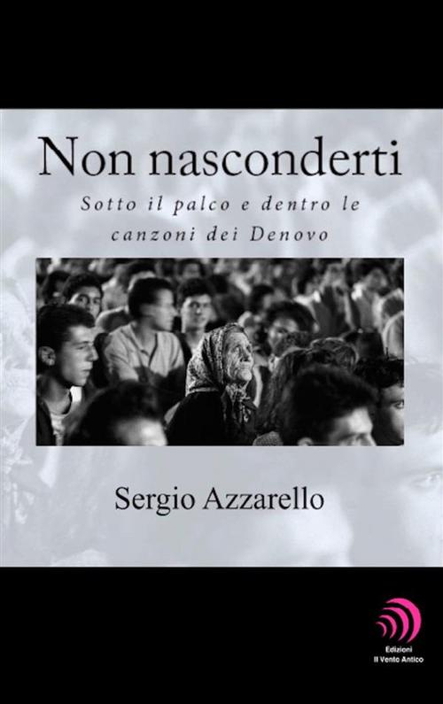 Cover of the book Non nasconderti by Sergio Azzarello, Edizioni Il Vento Antico