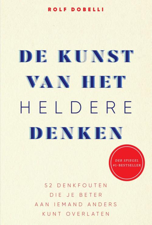 Cover of the book De kunst van het heldere denken by Rolf Dobelli, Uitgeverij Unieboek | Het Spectrum