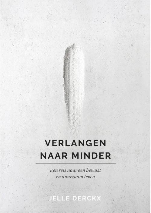 Cover of the book Verlangen naar minder by Jelle Derckx, Luitingh-Sijthoff B.V., Uitgeverij