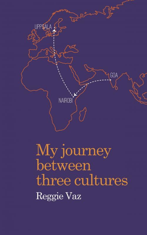 Cover of the book My Journey between Three Cultures by Reggie Vaz, Books on Demand