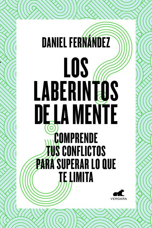 Cover of the book Los laberintos de la mente by Daniel Fernández, Penguin Random House Grupo Editorial Argentina