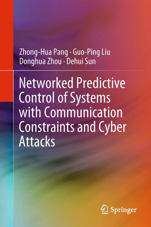 Cover of the book Networked Predictive Control of Systems with Communication Constraints and Cyber Attacks by Zhong-Hua Pang, Guo-Ping Liu, Donghua Zhou, Dehui Sun, Springer Singapore