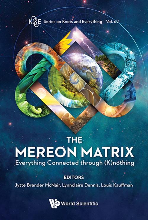 Cover of the book The Mereon Matrix by Jytte Brender McNair, Lynnclaire Dennis, Louis H Kauffman, World Scientific Publishing Company