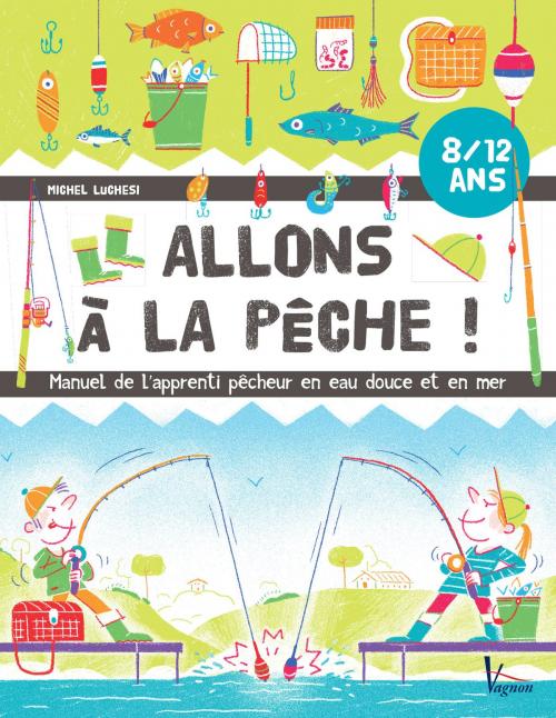 Cover of the book Allons à la pêche ! by Michel Luchesi, Vagnon
