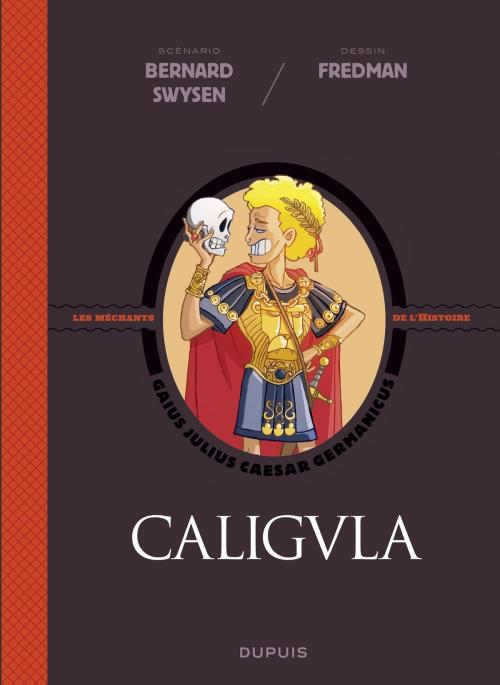 Cover of the book La véritable histoire vraie - tome 2 - Caligula by Bernard Swysen, DUPUIS