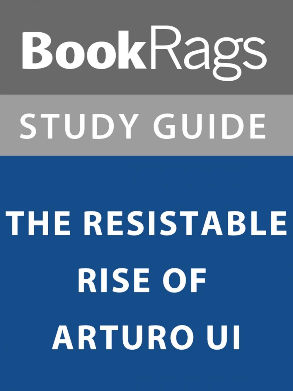 Big bigCover of Summary & Study Guide: The Resistable Rise of Arturo Ui