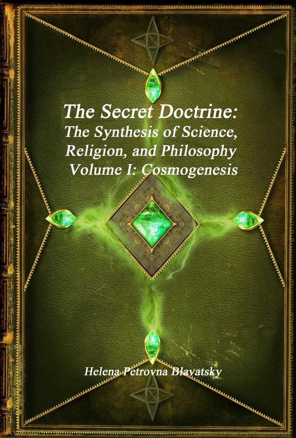 Big bigCover of The Secret Doctrine: The Synthesis of Science, Religion, and Philosophy Volume I: Cosmogenesis