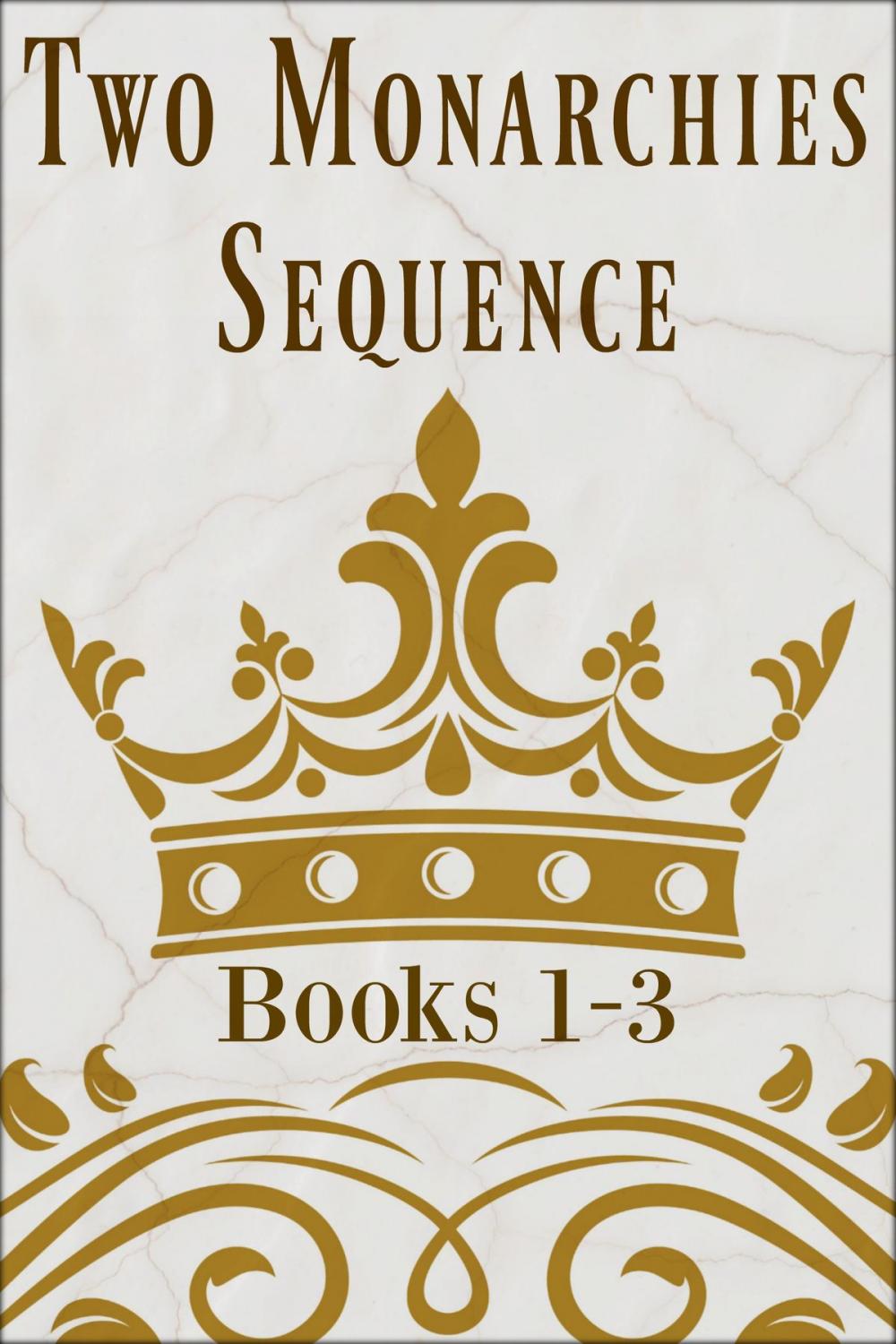 Big bigCover of Two Monarchies Sequence: Books 1-3