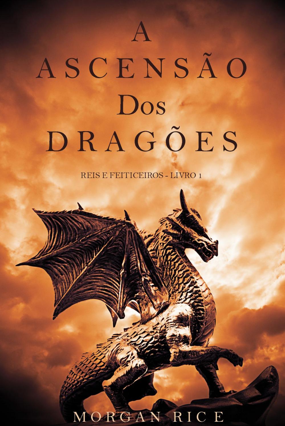 Big bigCover of A Ascensão dos Dragões (Reis e Feiticeiros - Livro 1)