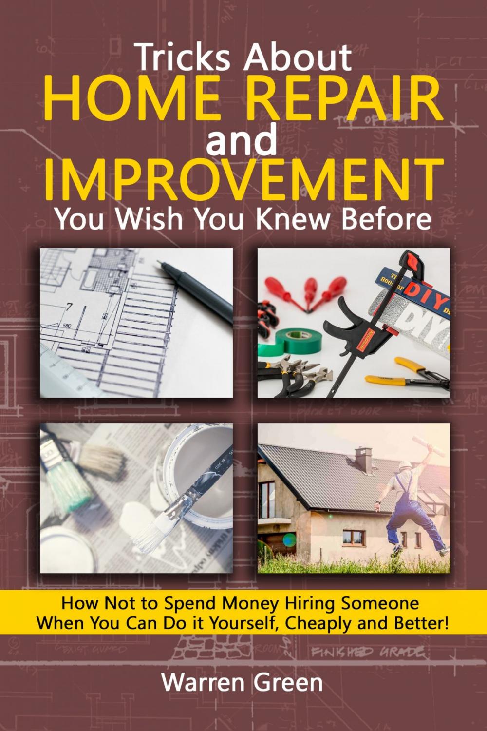 Big bigCover of Tricks About Home Repair and Improvement You Wish You Knew Before