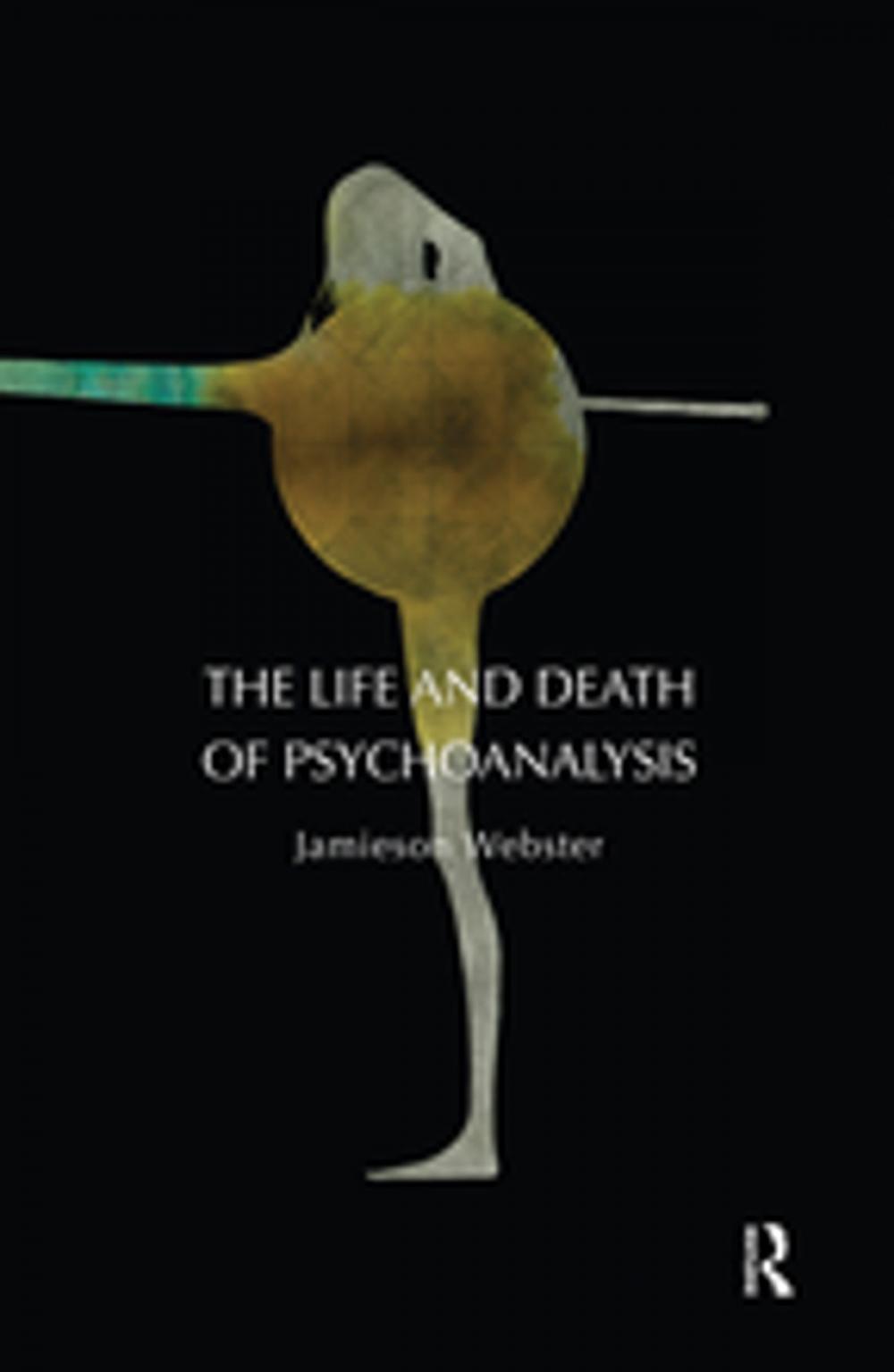 Big bigCover of The Life and Death of Psychoanalysis