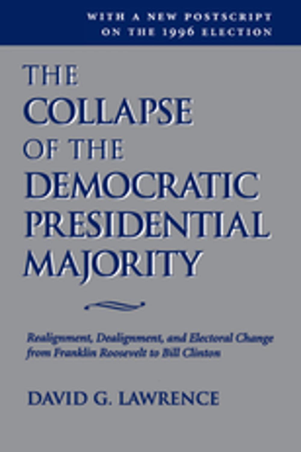Big bigCover of The Collapse Of The Democratic Presidential Majority