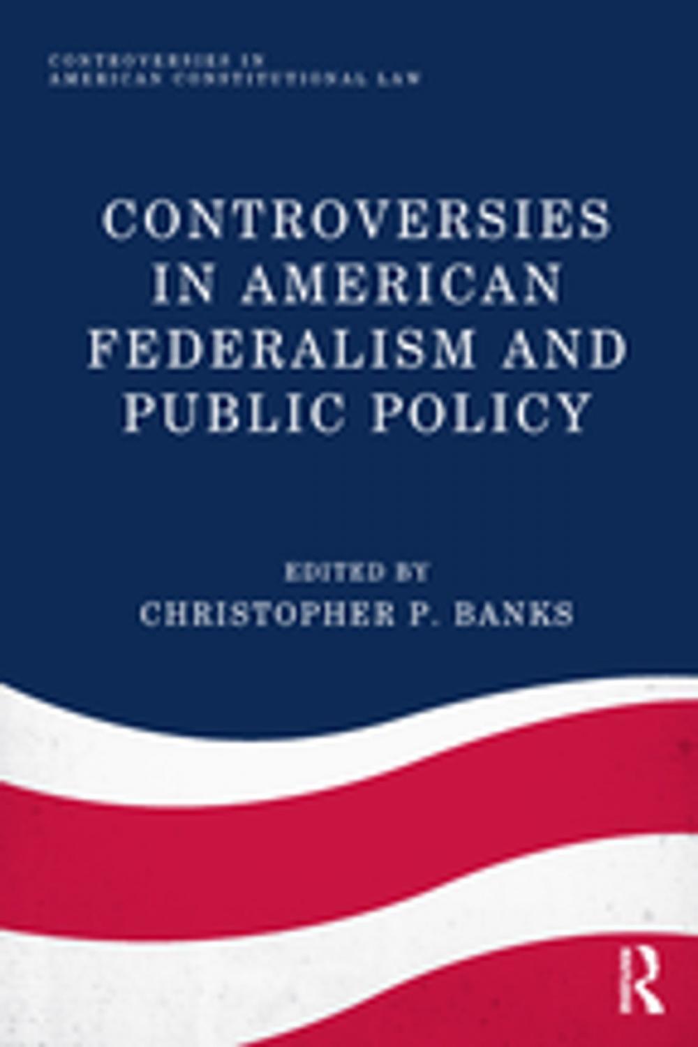Big bigCover of Controversies in American Federalism and Public Policy
