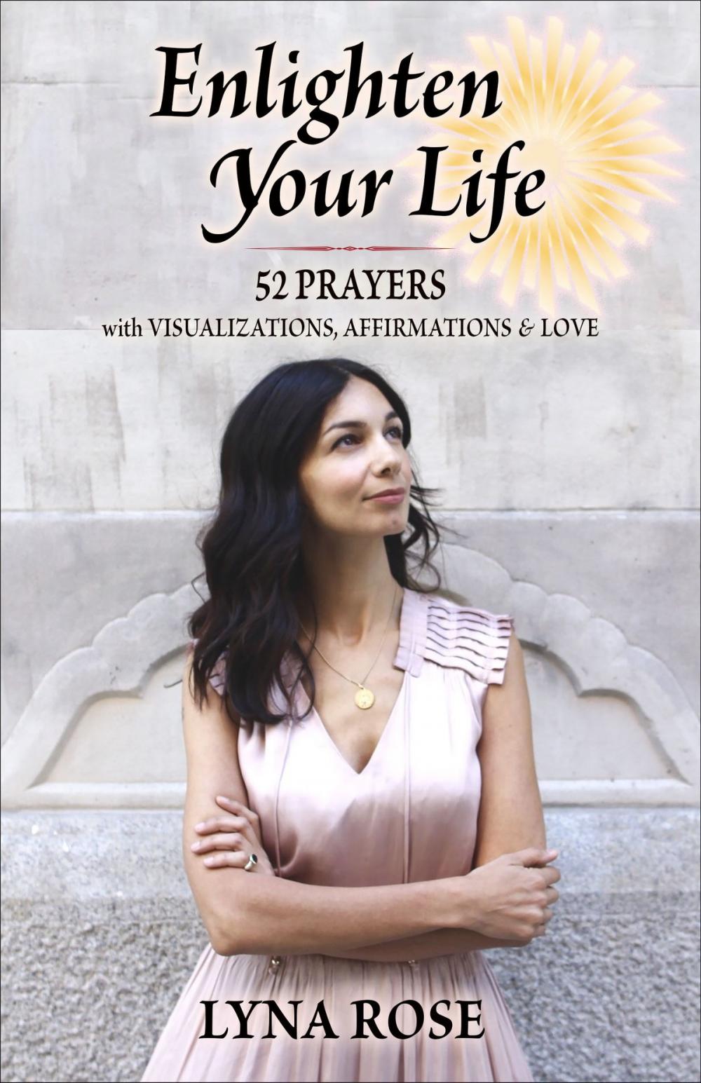 Big bigCover of Enlighten Your Life: 52 Prayers with Visualizations, Affirmations & Love