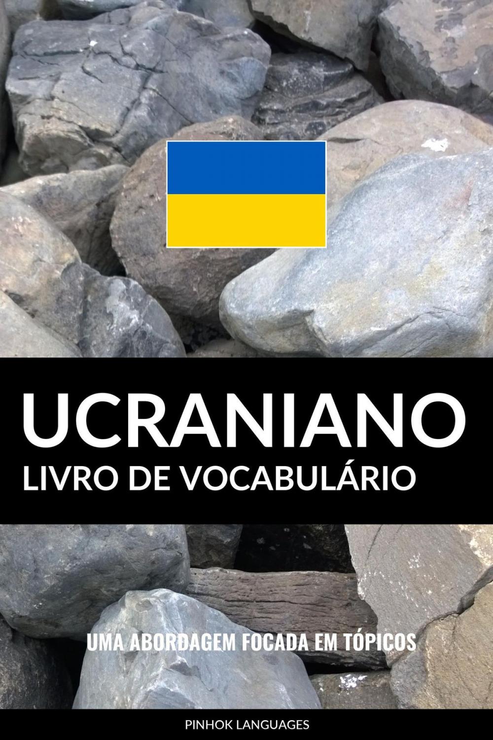 Big bigCover of Livro de Vocabulário Ucraniano: Uma Abordagem Focada Em Tópicos