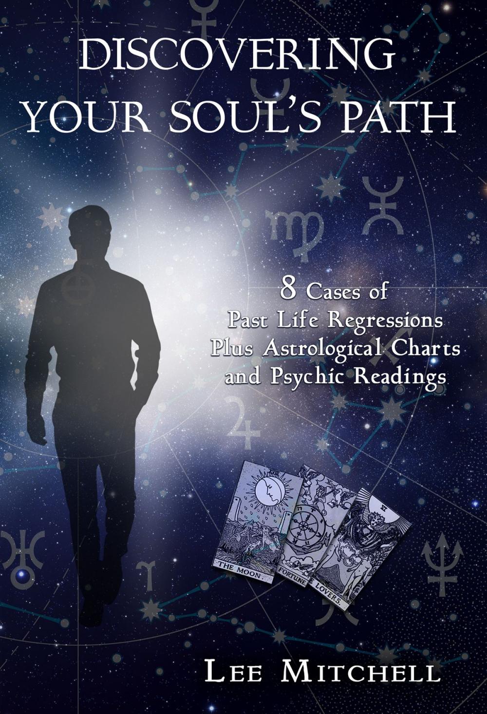 Big bigCover of Discovering Your Soul's Path, 8 Cases of Past Life Regression Plus Astrological Charts and Psychic Readings