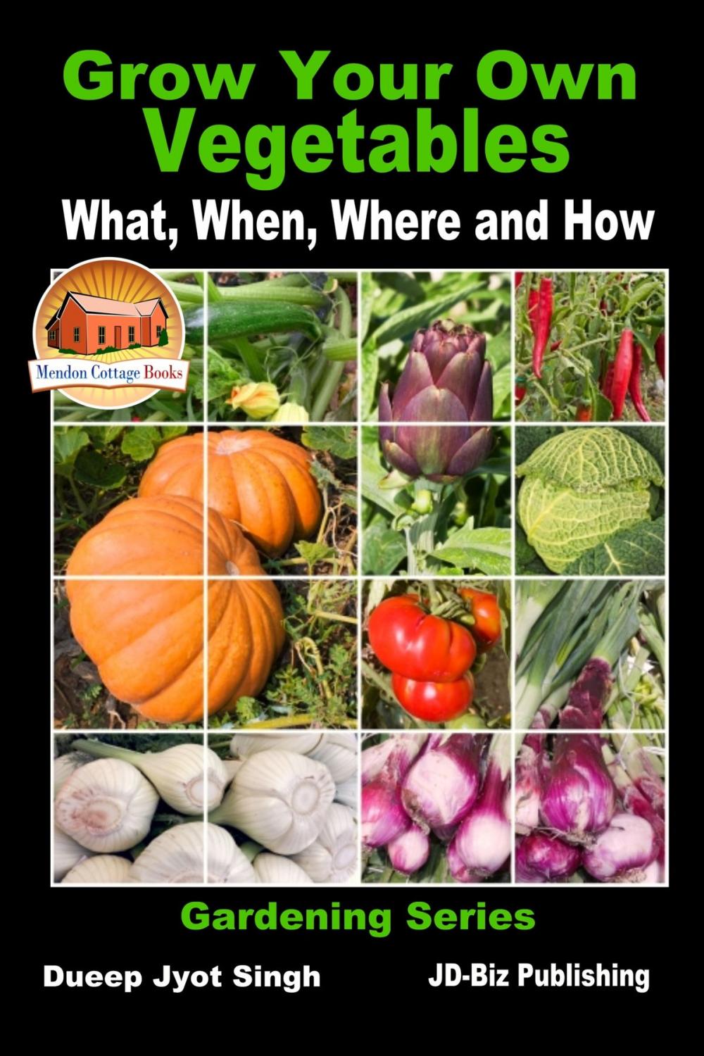 Big bigCover of Grow Your Own Vegetables: What, When, Where and How