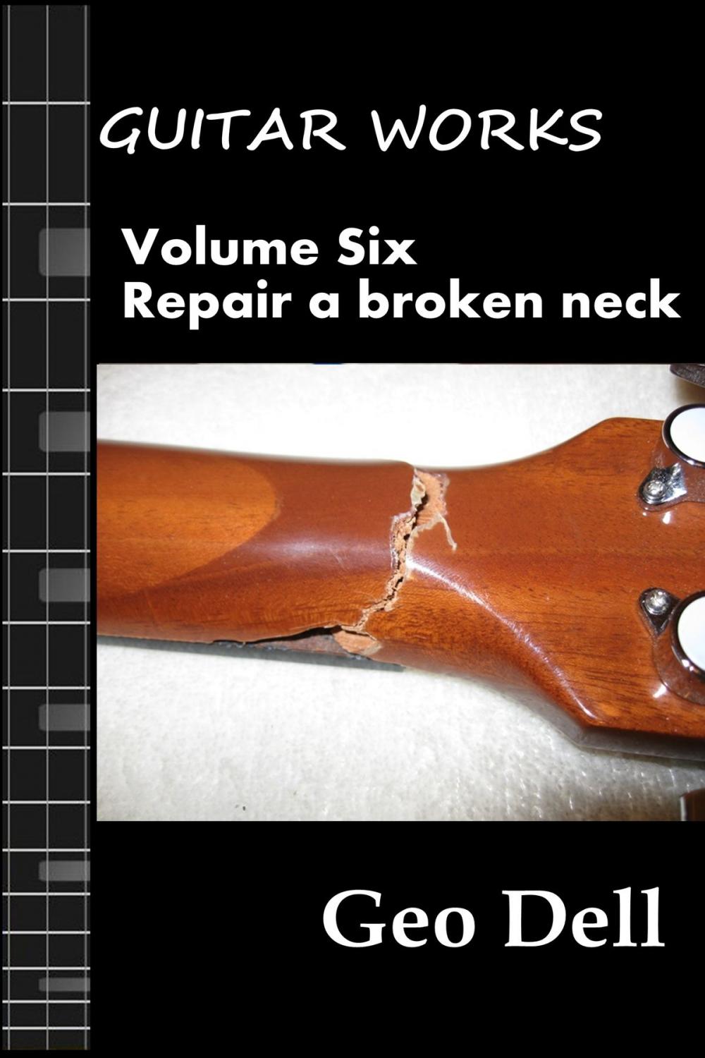 Big bigCover of Guitar Works Volume Six: Repair a broken neck