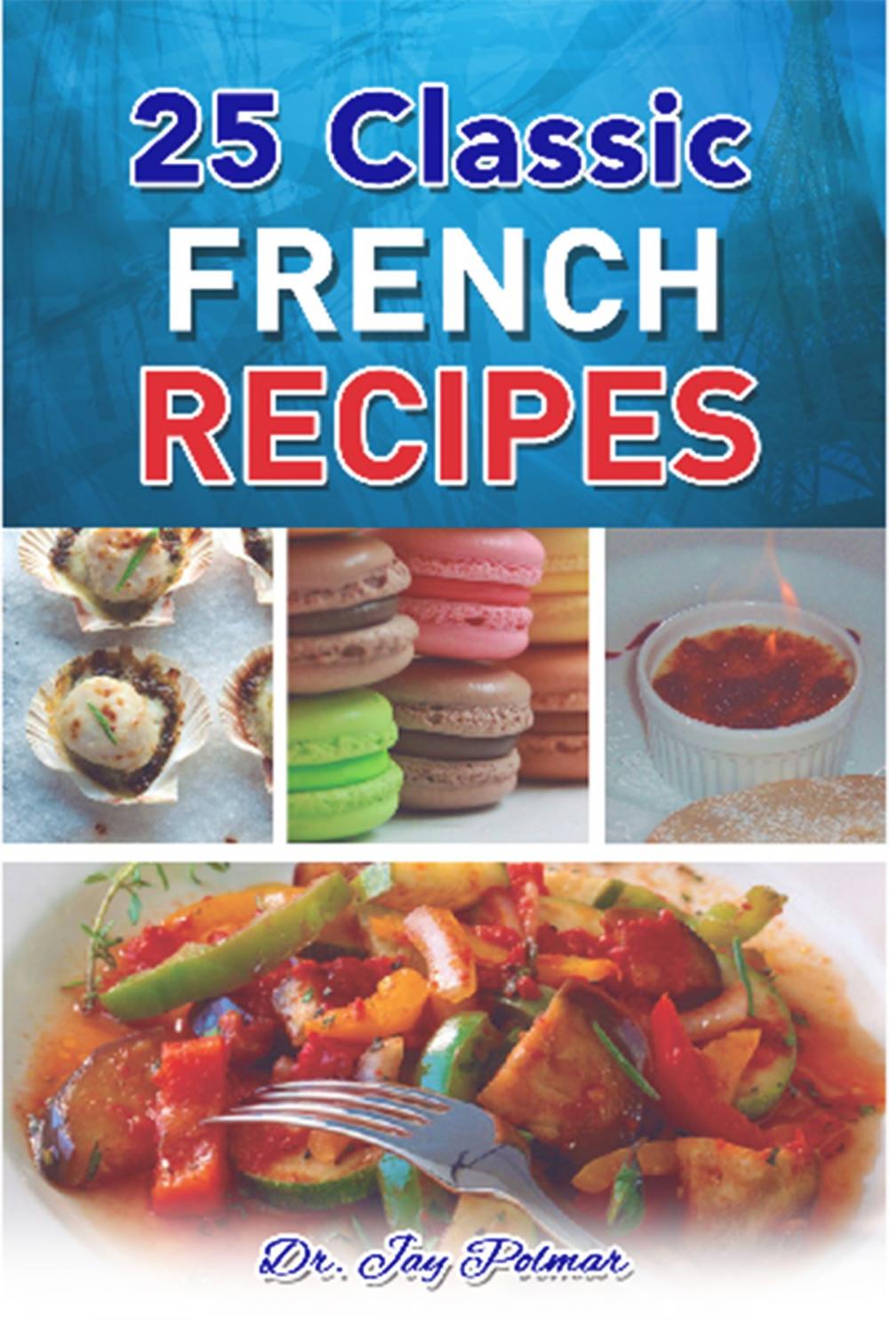 Big bigCover of 25 Classic French Recipes