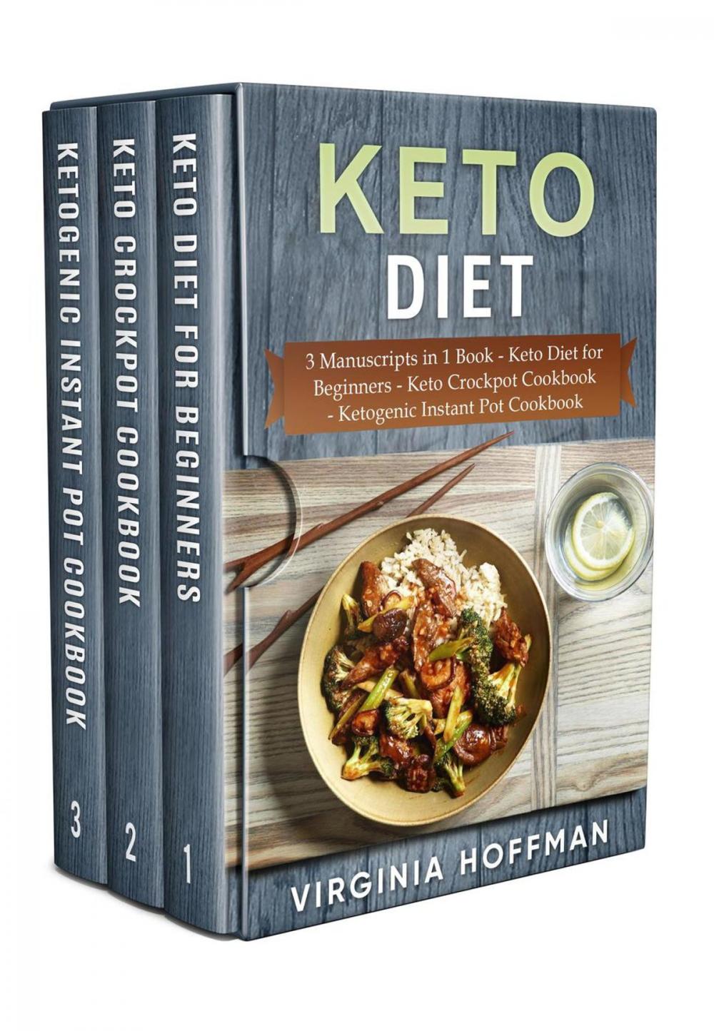 Big bigCover of Keto Diet: 3 Manuscripts in 1 Book - Keto Diet for Beginners - Keto Crockpot Cookbook - Ketogenic Instant Pot Cookbook
