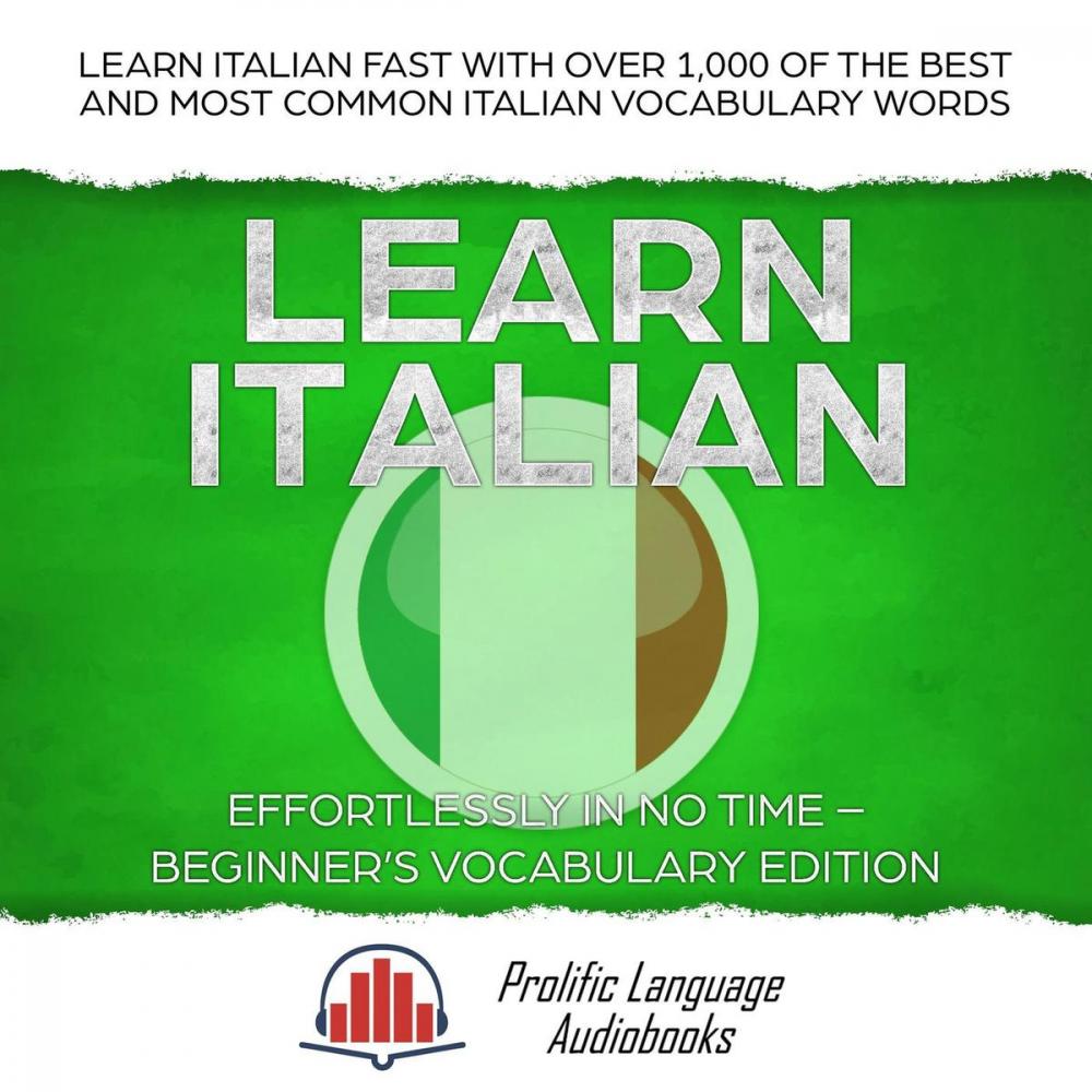 Big bigCover of Learn Italian Effortlessly in No Time – Beginner’s Vocabulary Edition: Learn Italian FAST with Over 1,000 of the Best and Most Common Italian Vocabulary Words