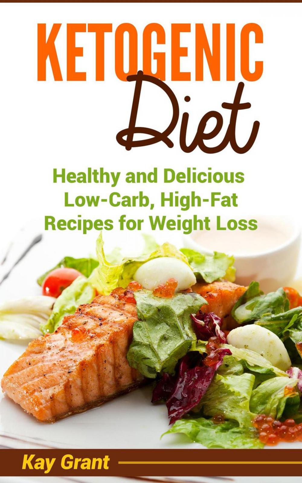 Big bigCover of Ketogenic Diet: Healthy and Delicious Low-Carb, High-Fat Recipes for Weight Loss