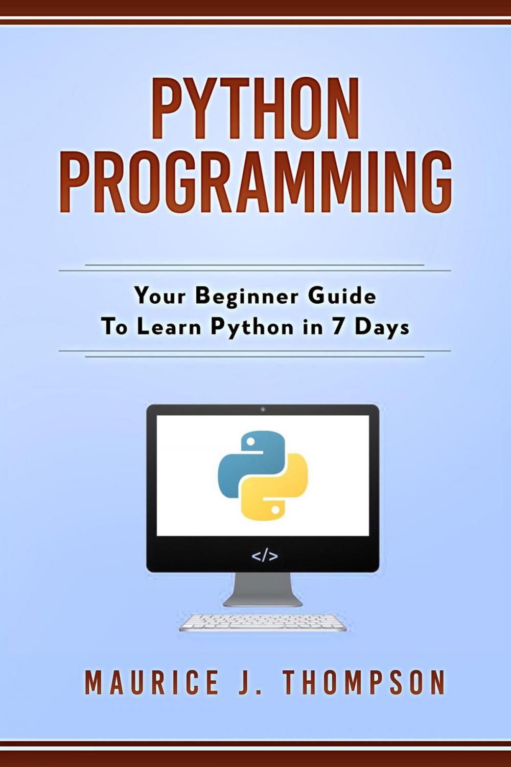 Big bigCover of Python Programming: Your Beginner Guide To Learn Python in 7 Days