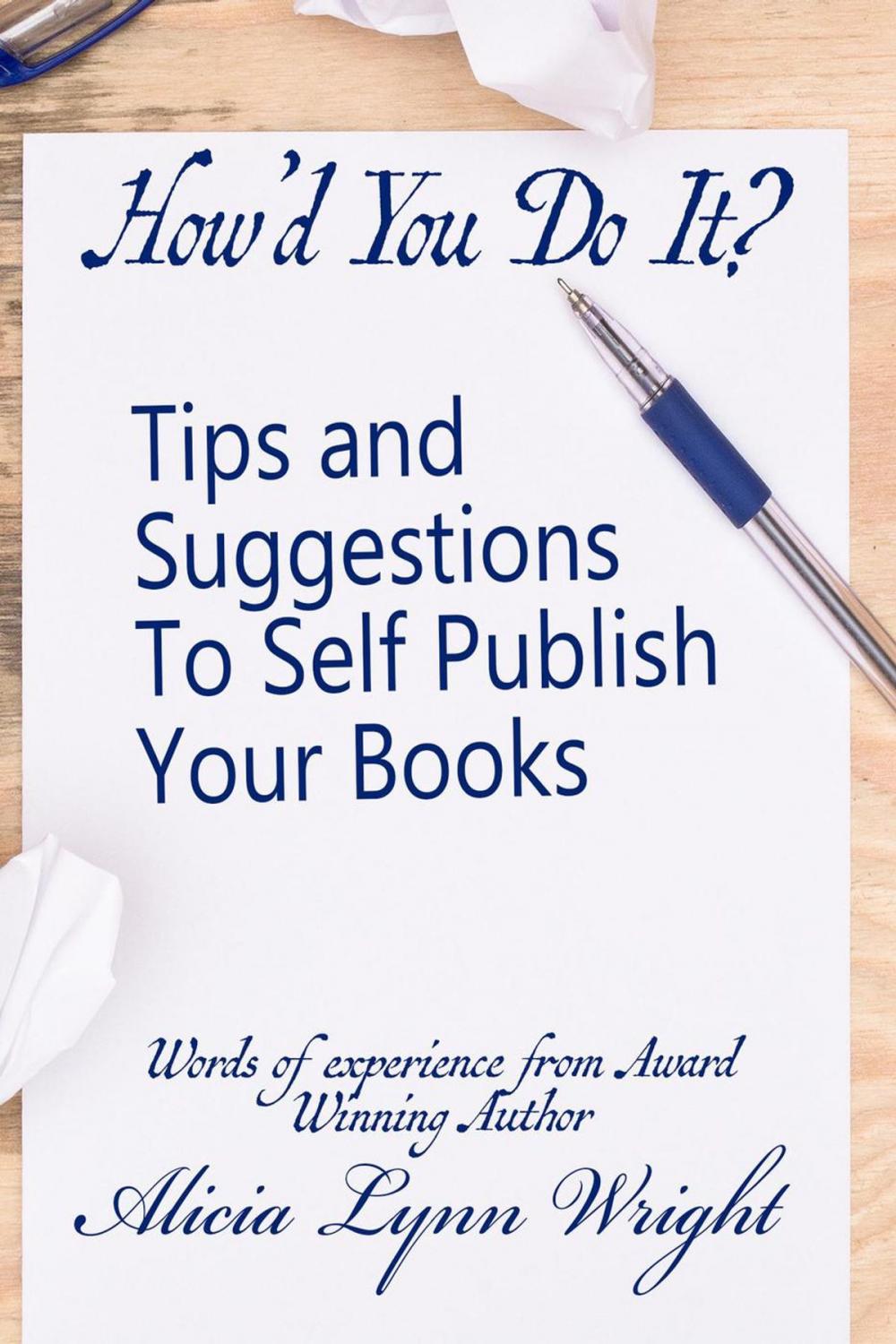 Big bigCover of How'd You Do It? : Tips and Suggestions to Self Publish Your Book