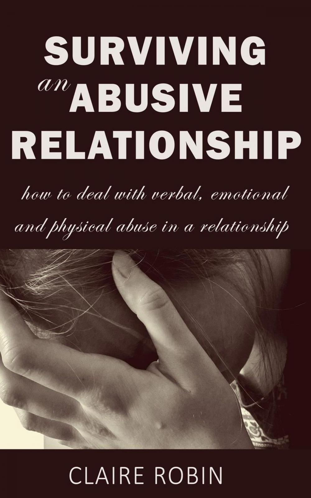 Big bigCover of Surviving an Abusive Relationship: How to Deal with Verbal, Emotional & Physical Abuse in a Relationship