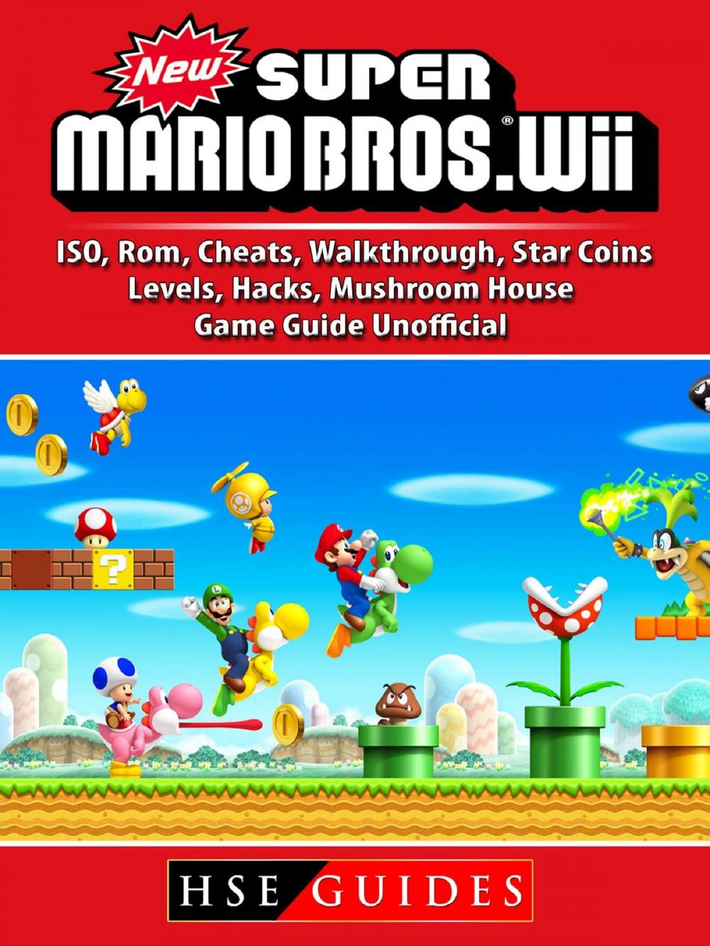 Big bigCover of New Super Mario Bros Wii, ISO, Rom, Cheats, Walkthrough, Star Coins, Levels, Hacks, Mushroom House, Game Guide Unofficial