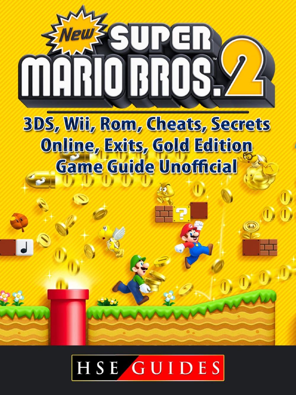 Big bigCover of New Super Mario Bros 2, 3DS, Wii, Rom, Cheats, Secrets, Online, Exits, Gold Edition, Game Guide Unofficial