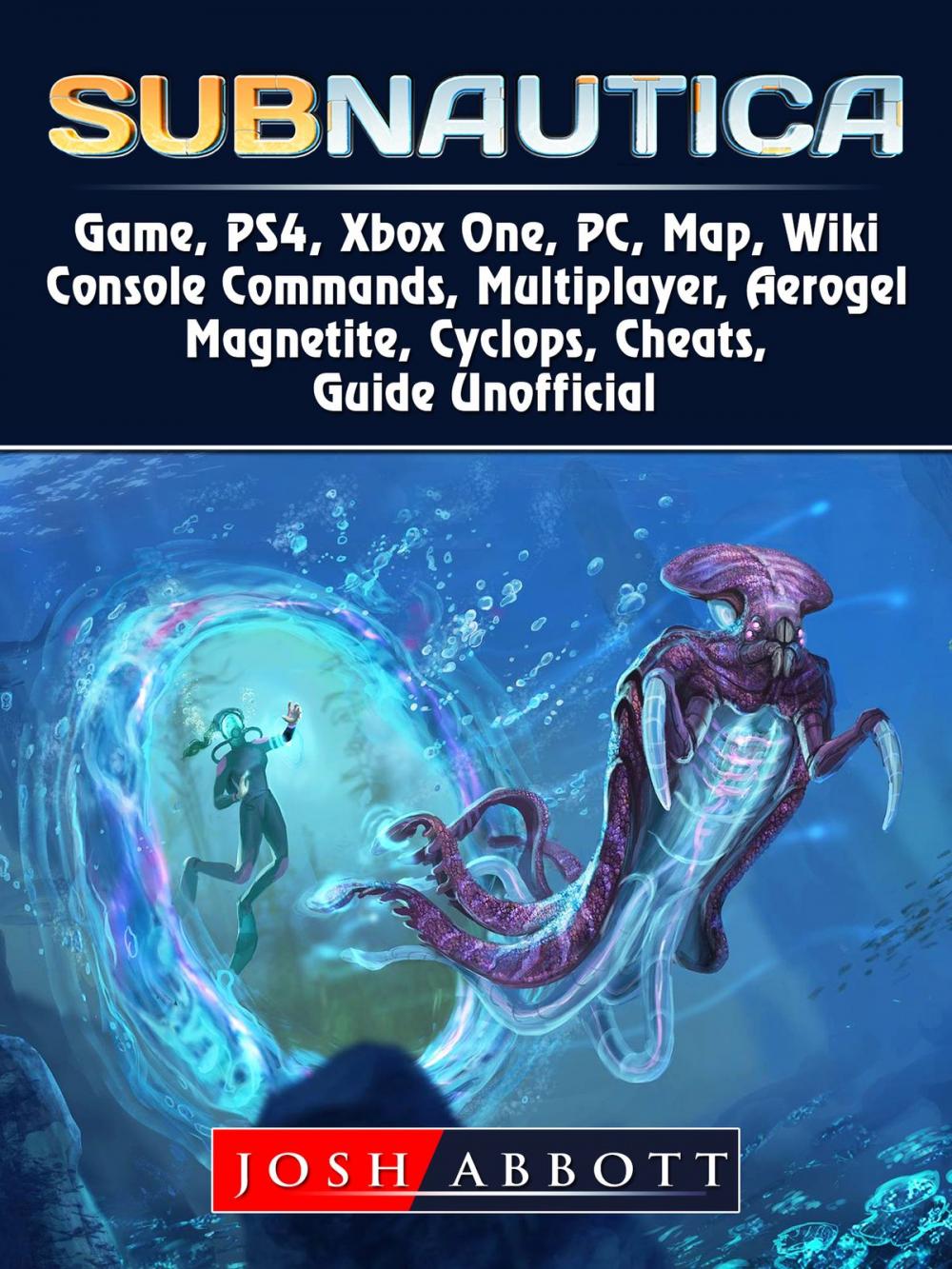 Big bigCover of Subnautica Game, PS4, Xbox One, PC, Map, Wiki, Console Commands, Multiplayer, Aerogel, Magnetite, Cyclops, Cheats, Guide Unofficial