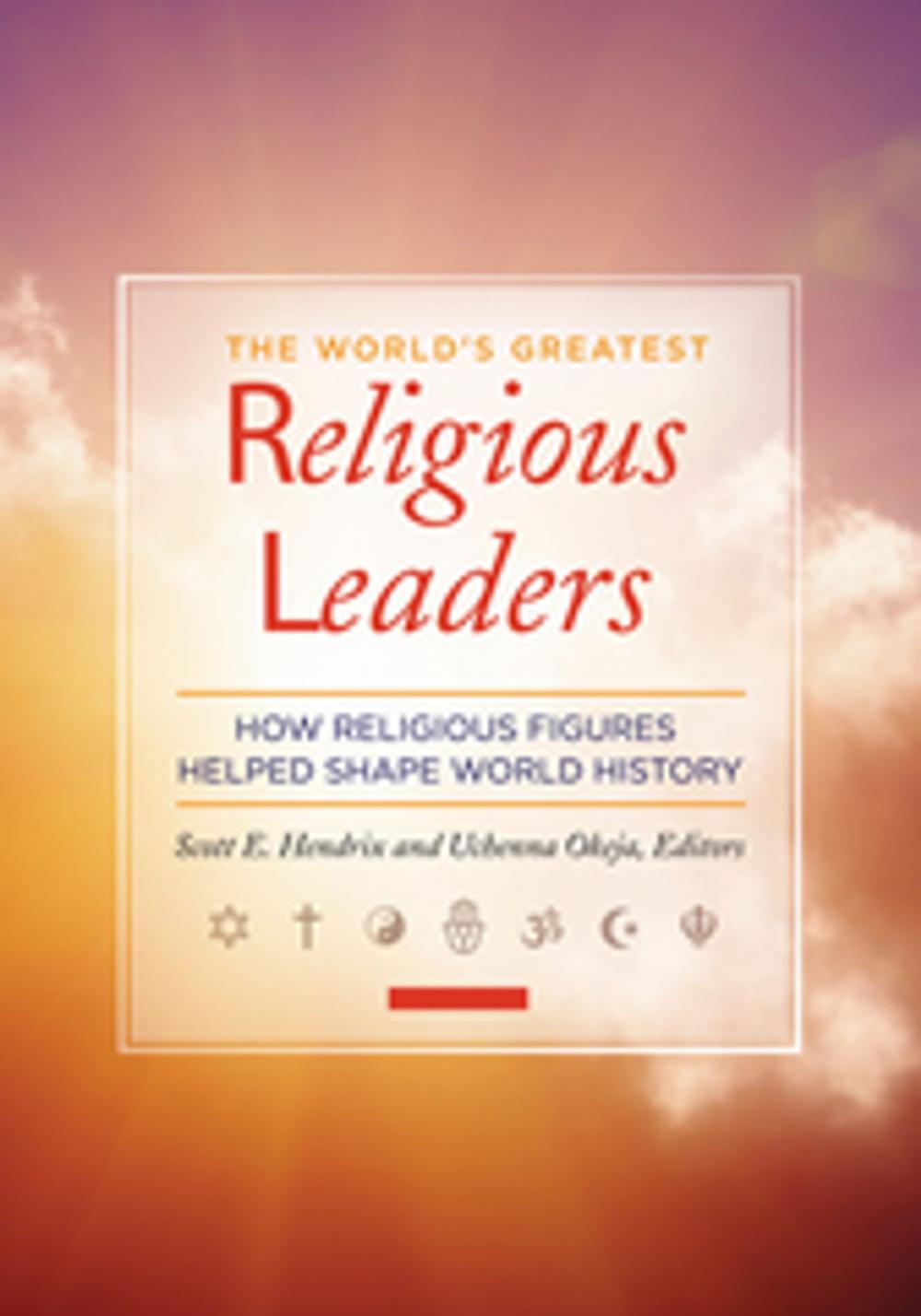 Big bigCover of The World's Greatest Religious Leaders: How Religious Figures Helped Shape World History [2 volumes]
