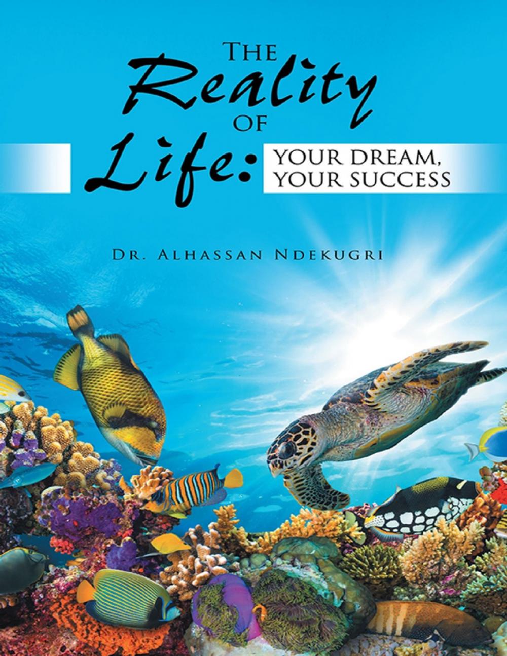 Big bigCover of The Reality of Life: Your Dream, Your Success