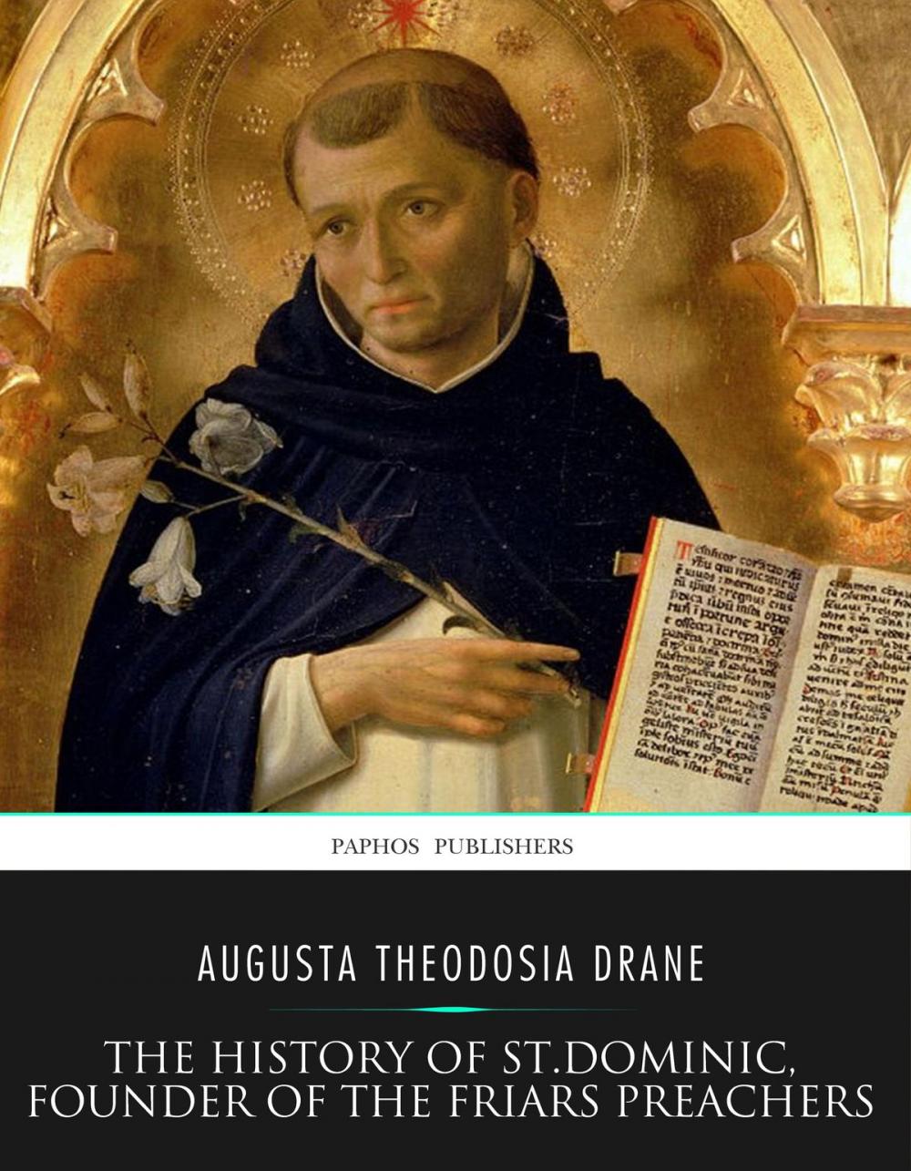 Big bigCover of The History of St. Dominic, Founder of the Friars Preachers