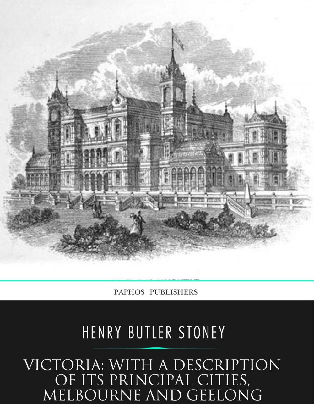 Big bigCover of Victoria: with a Description of Its Principal Cities, Melbourne and Geelong