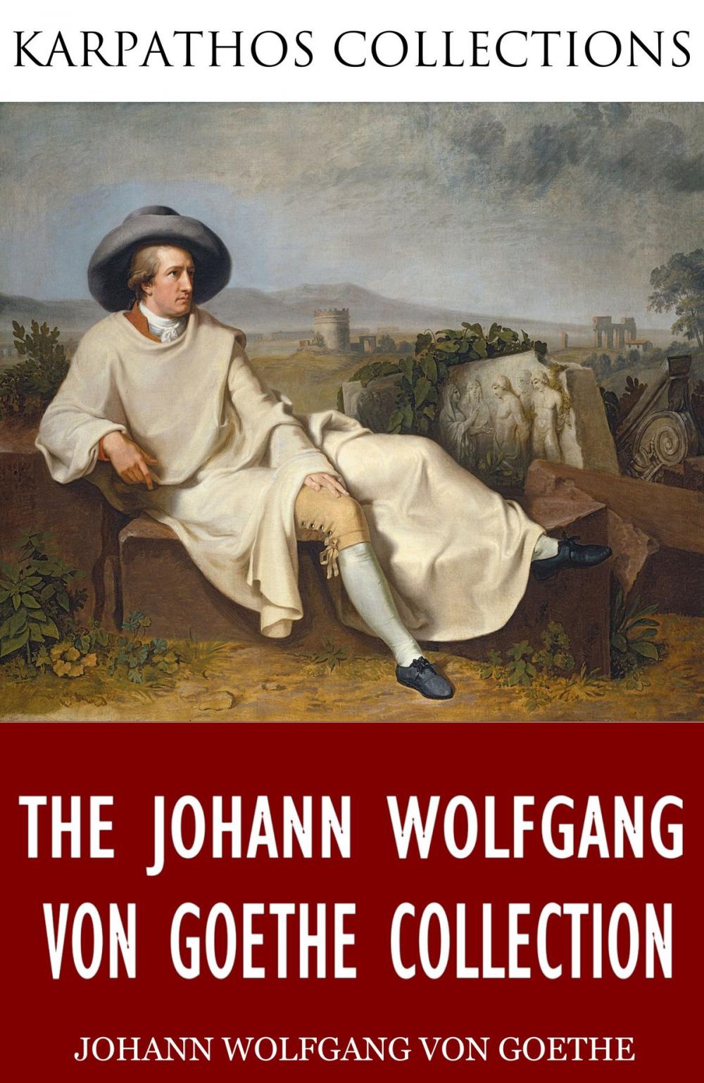 Big bigCover of The Johann Wolfgang von Goethe Collection
