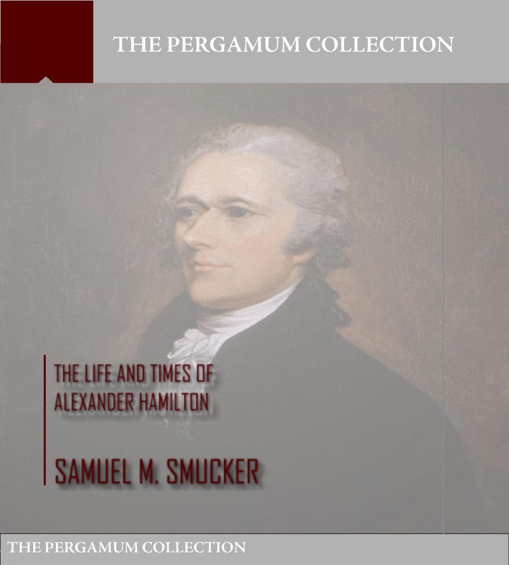 Big bigCover of The Life and Times of Alexander Hamilton