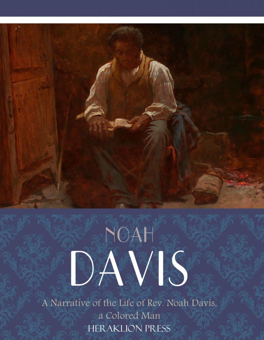Big bigCover of A Narrative of the Life of Rev. Noah Davis, a Colored Man