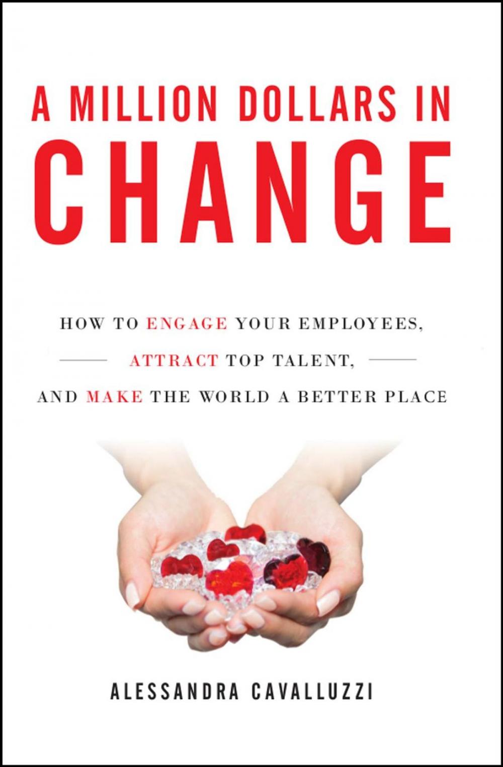 Big bigCover of A Million Dollars in Change: How to Engage Your Employees, Attract Top Talent, and Make the World a Better Place