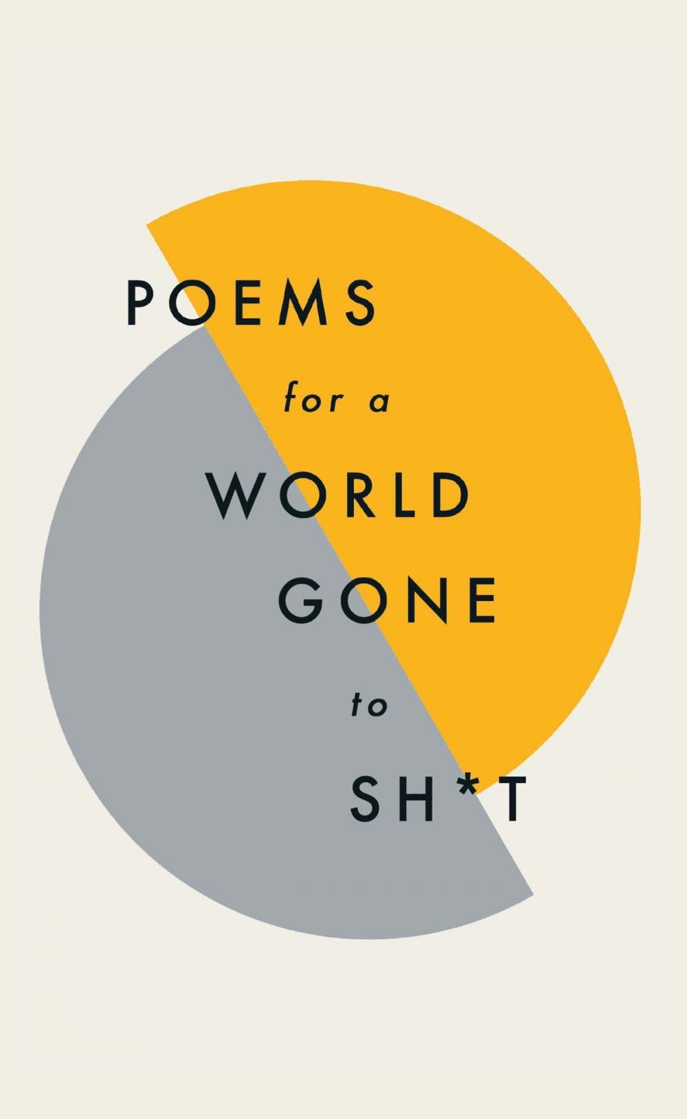 Big bigCover of Poems for a world gone to sh*t