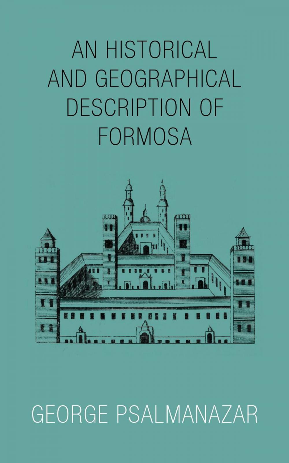 Big bigCover of An Historical and Geographical Description of Formosa